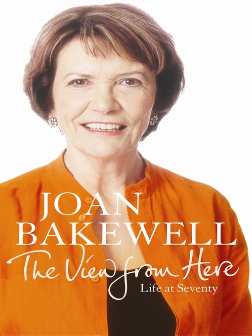 Title details for The View from Here by Joan Bakewell - Available